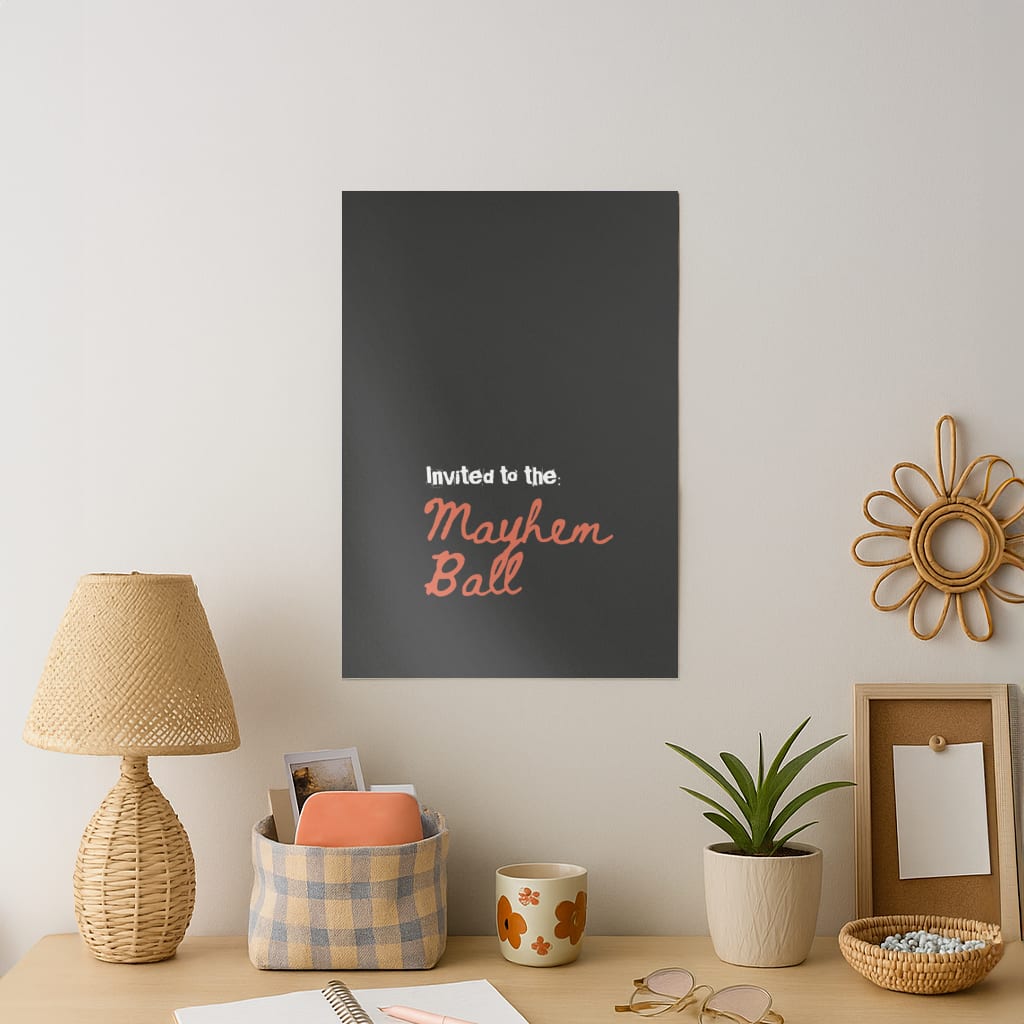 Invited To The Mayhem Ball Art Print