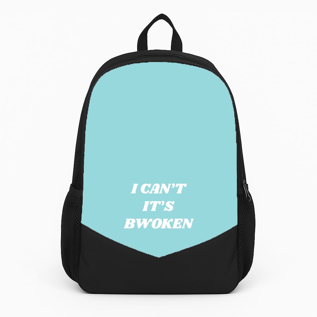 I Can't It's Bwoken Backpack