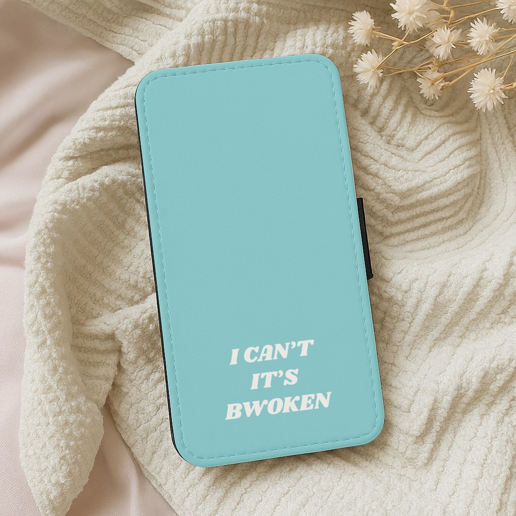 I Can't It's Bwoken Wallet Phone Case