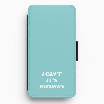 I Can't It's Bwoken Flip / Wallet Phone Case