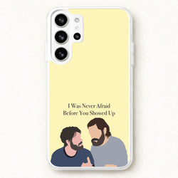 I Was Never Afraid Before You Showed Up Phone Case for Galaxy S26 Ultra