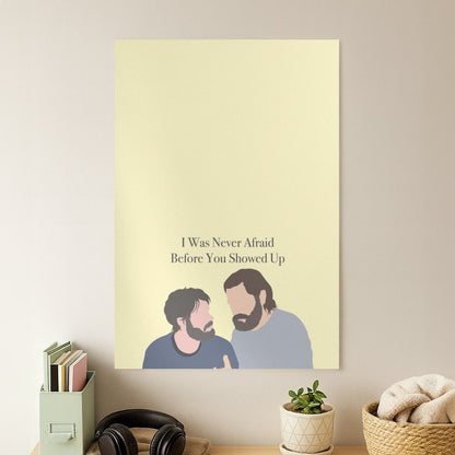 I Was Never Afraid Before You Showed Up Poster
