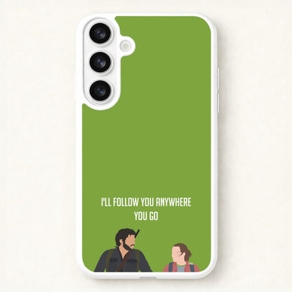I'll Follow You Anywhere Ellie And Joel Phone Case for Galaxy S26 Plus