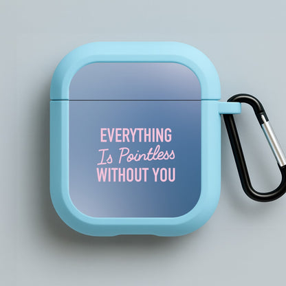 Everything Is Pointless Without You Blue AirPods Case