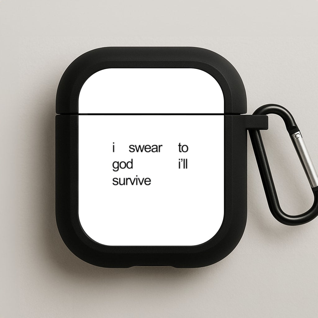 I Swear To God I'll Survive AirPods Case