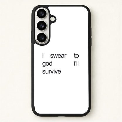 I Swear To God I'll Survive Phone Case for Galaxy S26 Plus