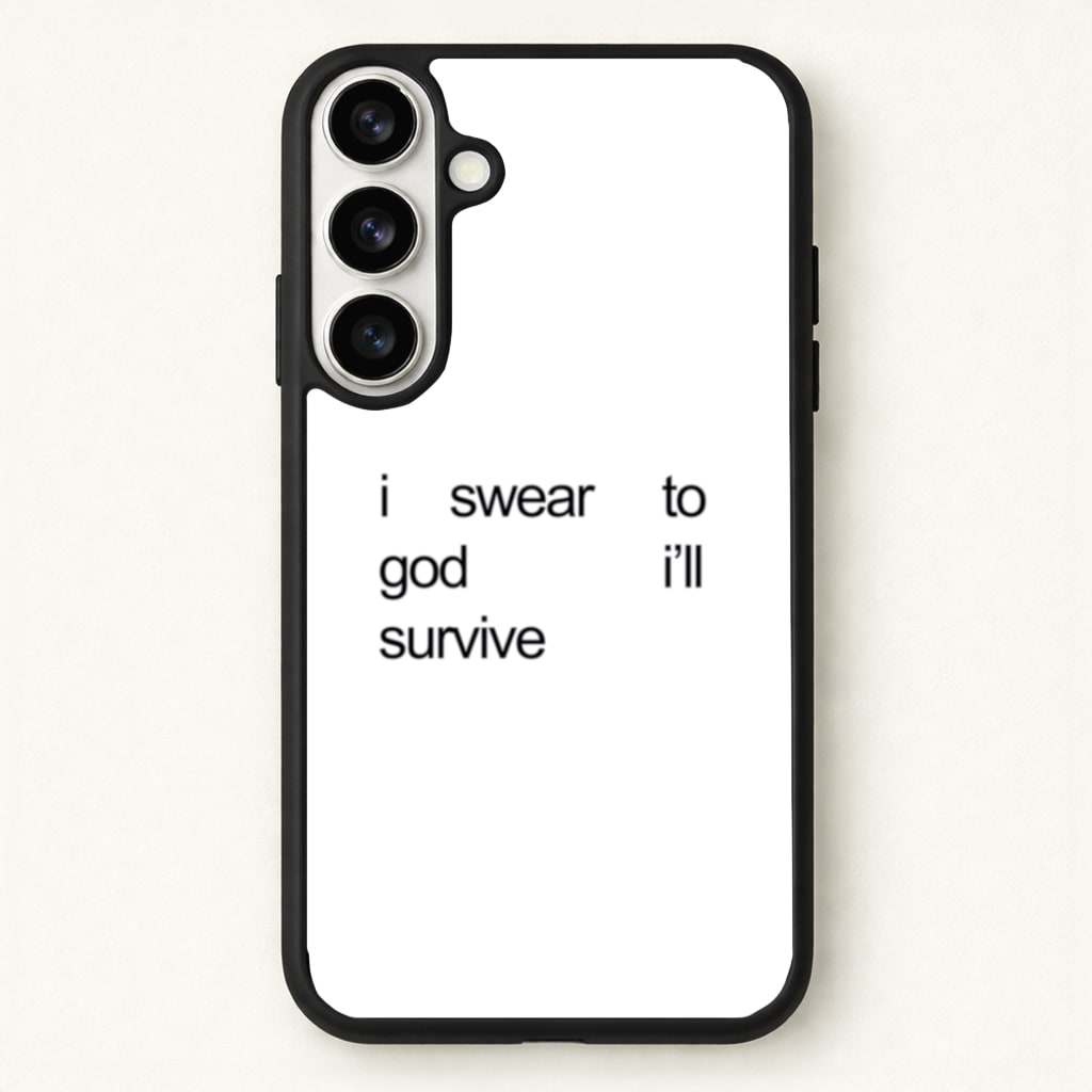 I Swear To God I'll Survive Phone Case for Galaxy S26