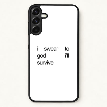 I Swear To God I'll Survive Phone Case for Galaxy A57