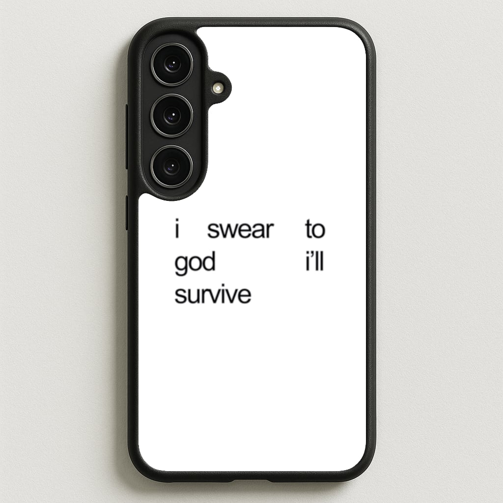 I Swear To God I'll Survive Phone Case for Galaxy S25FE
