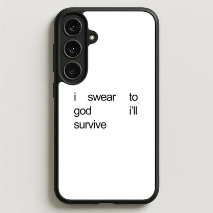 I Swear To God I'll Survive Phone Case for Galaxy S25FE