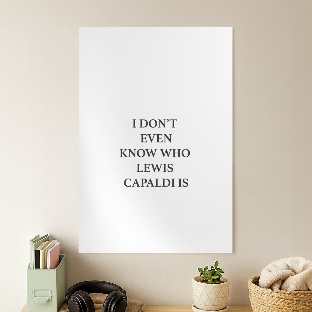 I Don't Even Know Poster