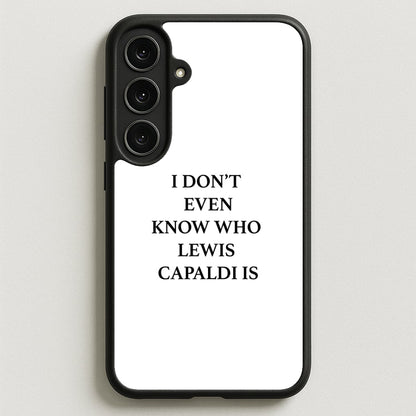 I Don't Even Know Phone Case for Galaxy S25FE