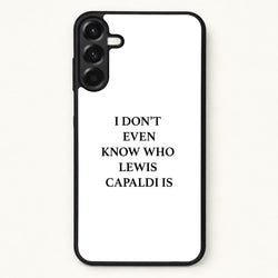 I Don't Even Know Phone Case for Galaxy A37