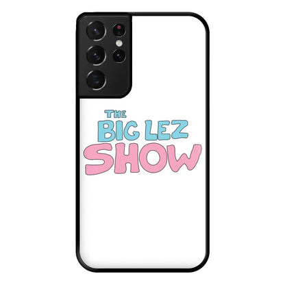 The Lez Show Phone Case for Galaxy S21 Ultra