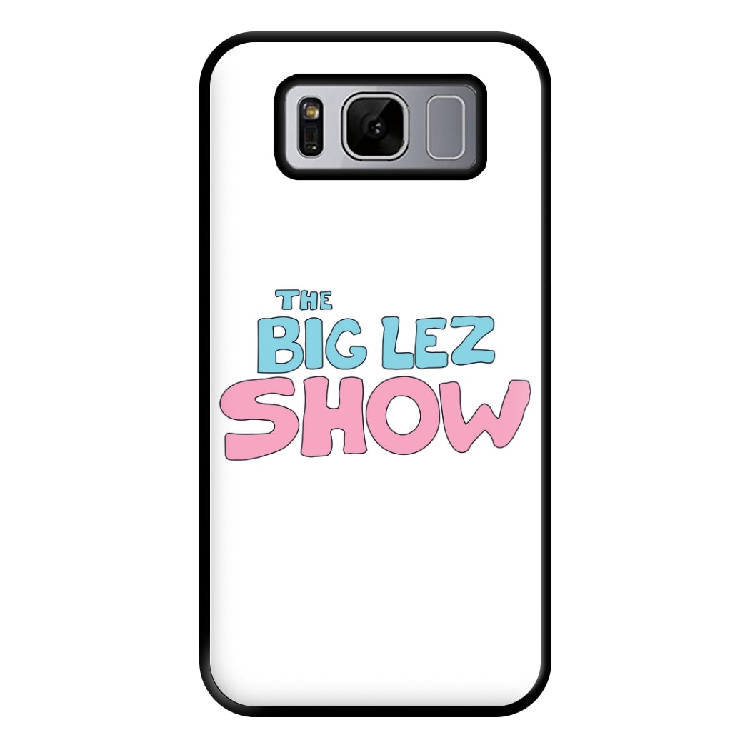 The Lez Show Phone Case for Galaxy S8 Plus