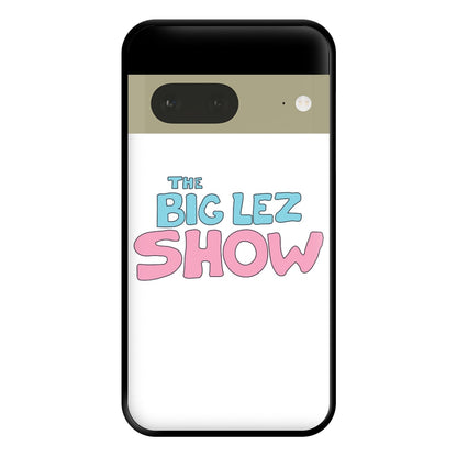 The Lez Show Phone Case for Google Pixel 7a