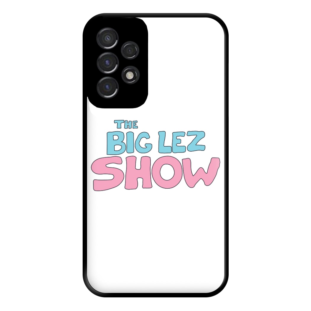 The Lez Show Phone Case for Galaxy A53