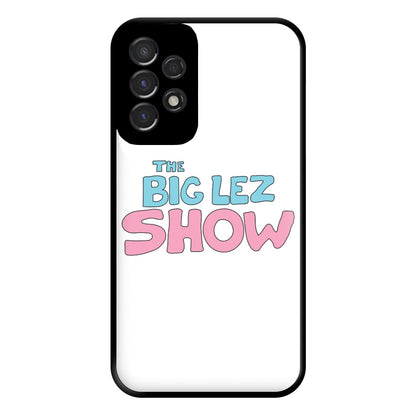 The Lez Show Phone Case for Galaxy A53