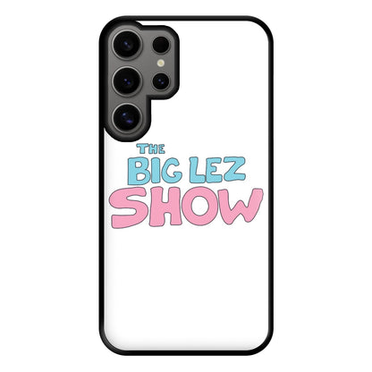 The Lez Show Phone Case for Galaxy S24 Ultra