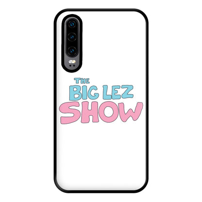 The Lez Show Phone Case for Huawei P30