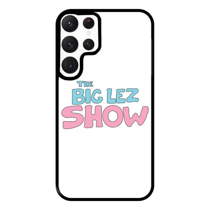 The Lez Show Phone Case for Galaxy S22 Ultra