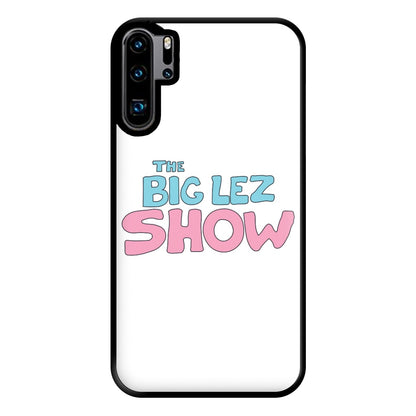 The Lez Show Phone Case for Huawei P30 Pro