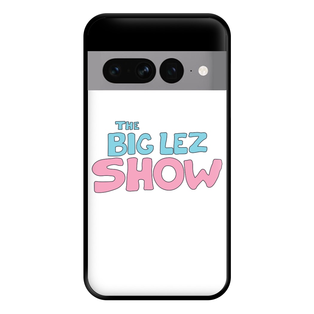 The Lez Show Phone Case for Google Pixel 7 Pro