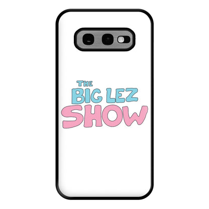 The Lez Show Phone Case for Galaxy S10e