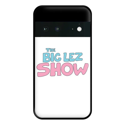 The Lez Show Phone Case for Google Pixel 6a