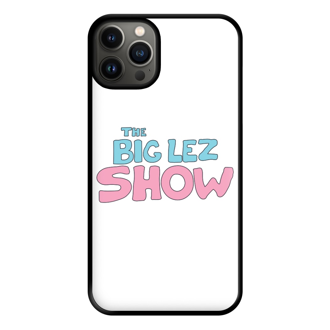 The Lez Show Phone Case for iPhone 13