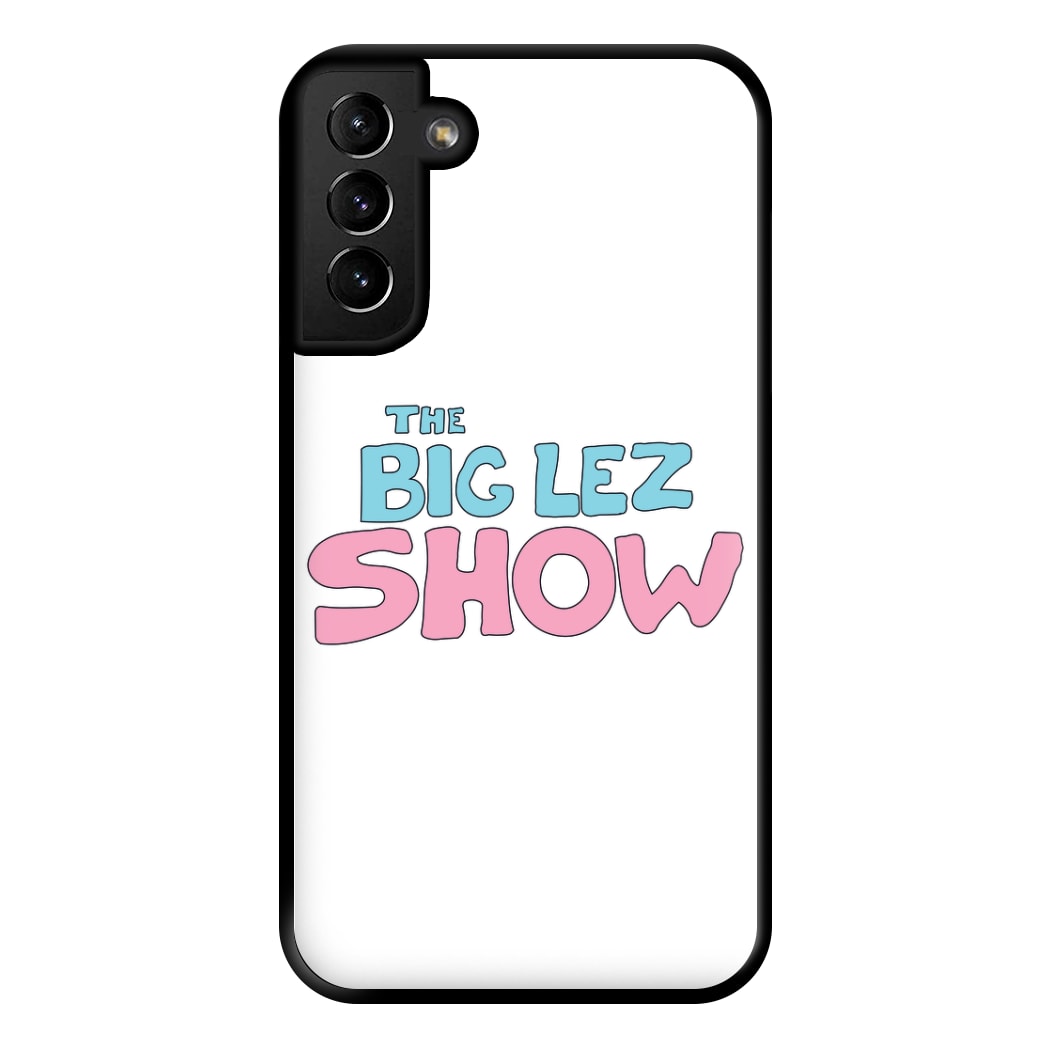 The Lez Show Phone Case for Galaxy S21 Plus