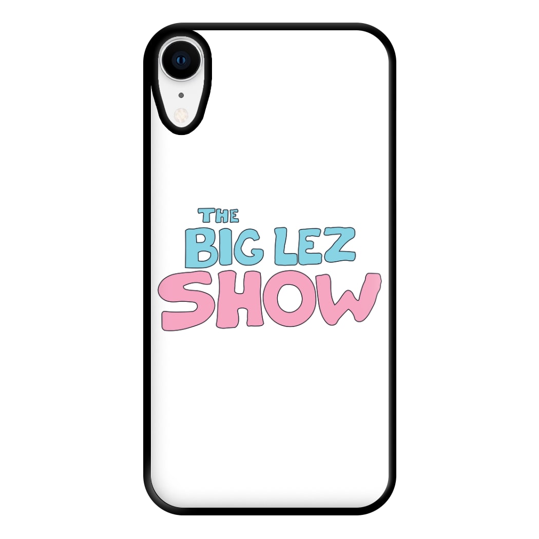 The Lez Show Phone Case for iPhone XR