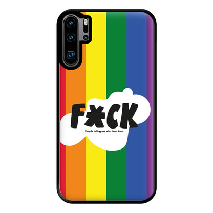 F'ck people telling me who i can love - Pride Phone Case for Huawei P30 Pro