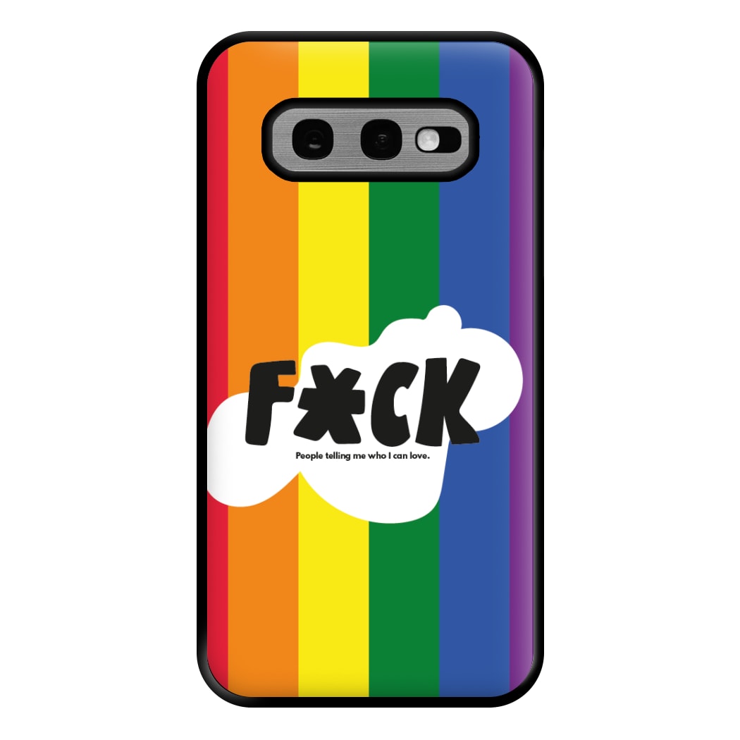 F'ck people telling me who i can love - Pride Phone Case for Galaxy S10e