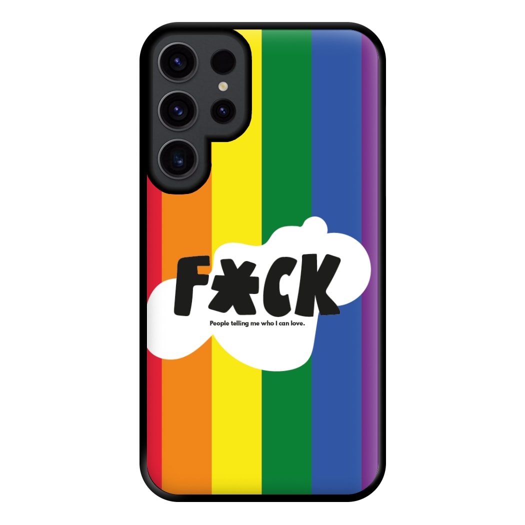 F'ck people telling me who i can love - Pride Phone Case for Galaxy S23 Ultra