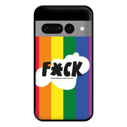 F'ck people telling me who i can love - Pride Phone Case for Google Pixel 7 Pro