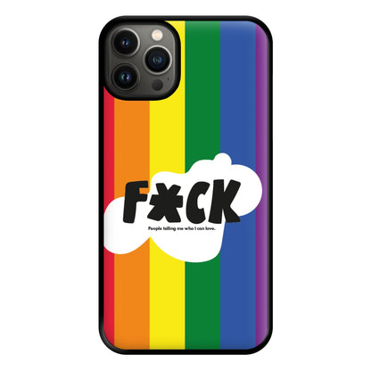 F'ck people telling me who i can love - Pride Phone Case for iPhone 13