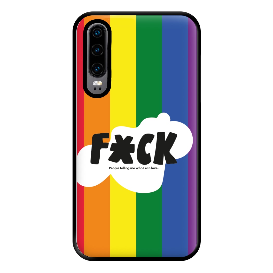 F'ck people telling me who i can love - Pride Phone Case for Huawei P30