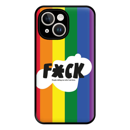 F'ck people telling me who i can love - Pride Phone Case for iPhone 14 Plus