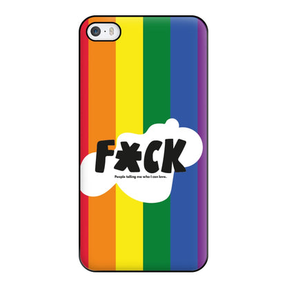 F'ck people telling me who i can love - Pride Phone Case for iPhone 5 / 5s / SE 2016