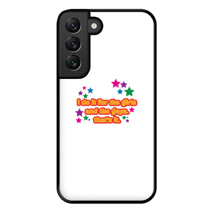 I do it for the girls and the gays - Pride Phone Case for Galaxy S22 Plus