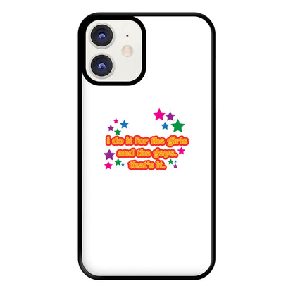 I do it for the girls and the gays - Pride Phone Case for iPhone 11