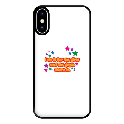 I do it for the girls and the gays - Pride Phone Case for iPhone XS Max