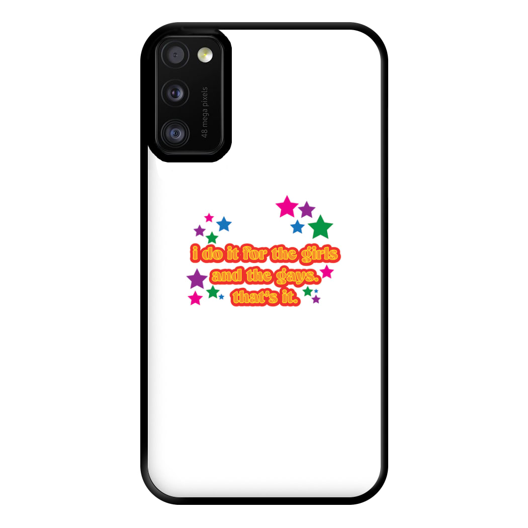 I do it for the girls and the gays - Pride Phone Case for Galaxy A41