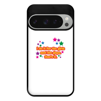 I do it for the girls and the gays - Pride Phone Case for Google Pixel 9 Pro XL