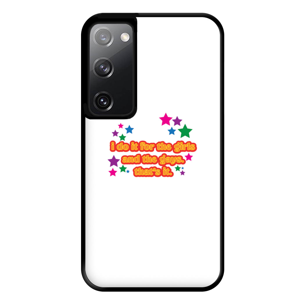 I do it for the girls and the gays - Pride Phone Case for Galaxy S20