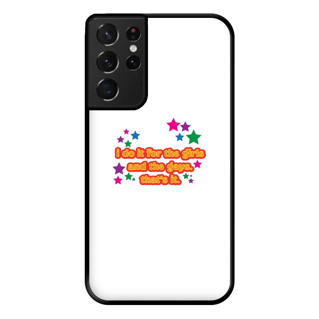 I do it for the girls and the gays - Pride Phone Case for Galaxy S21 Ultra