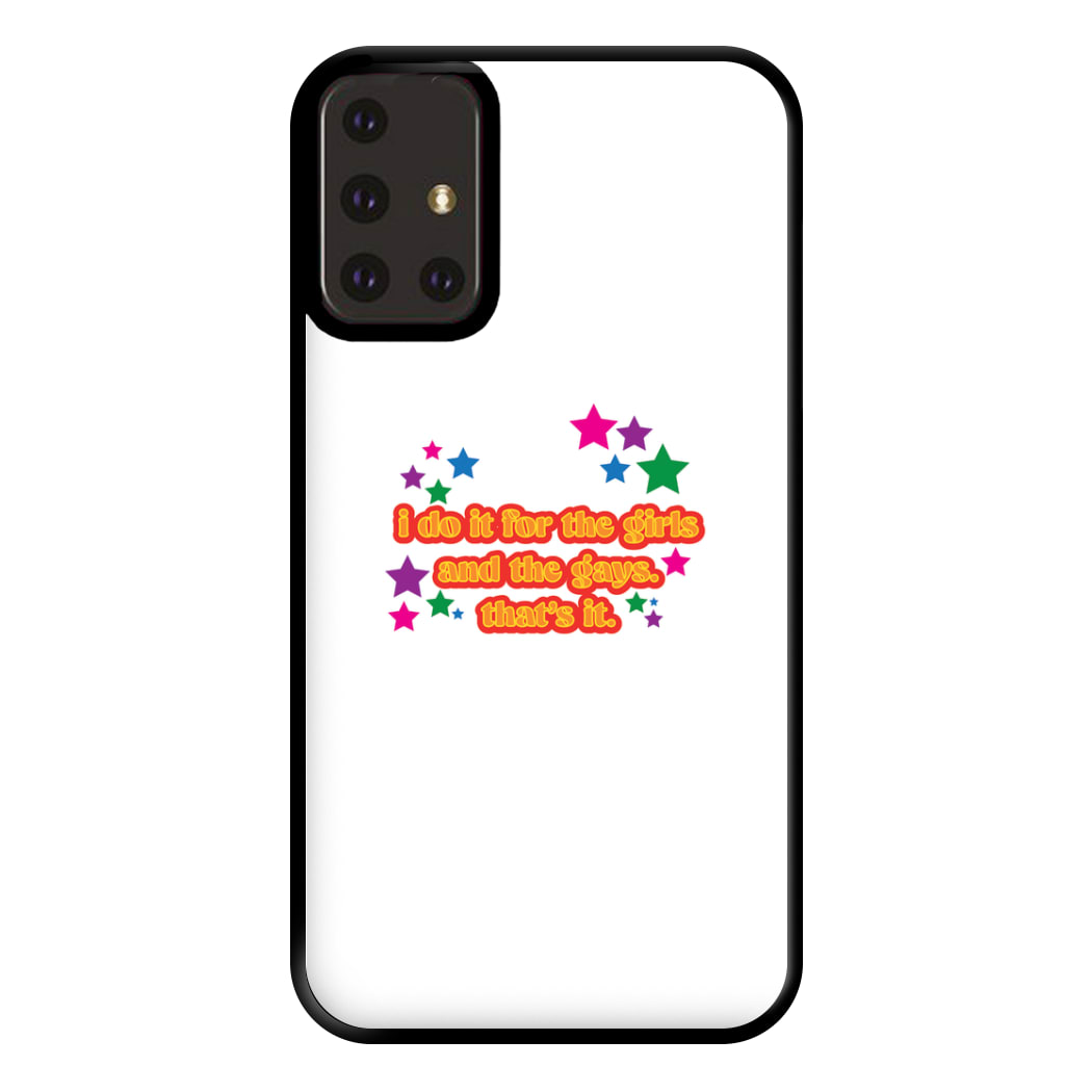 I do it for the girls and the gays - Pride Phone Case for Galaxy A71