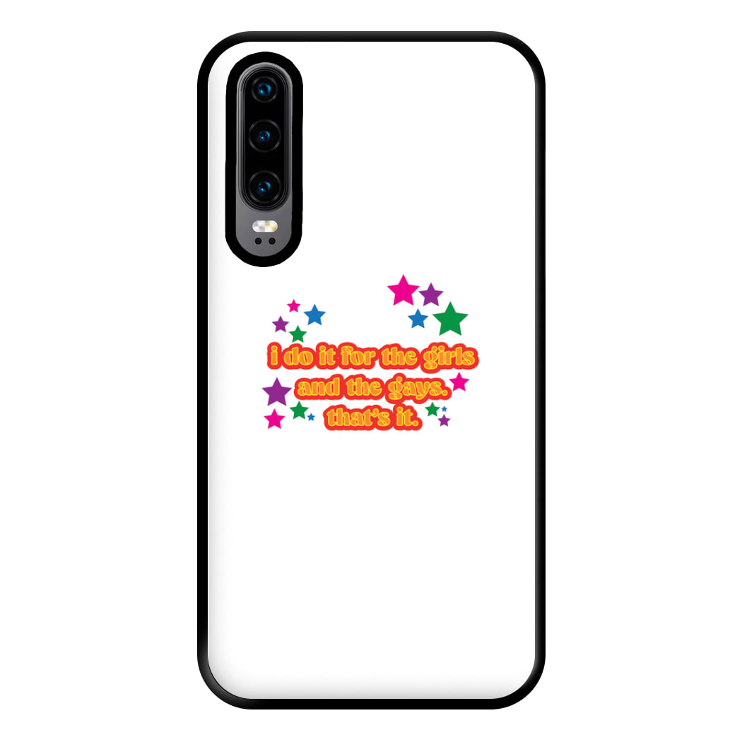 I do it for the girls and the gays - Pride Phone Case for Huawei P30