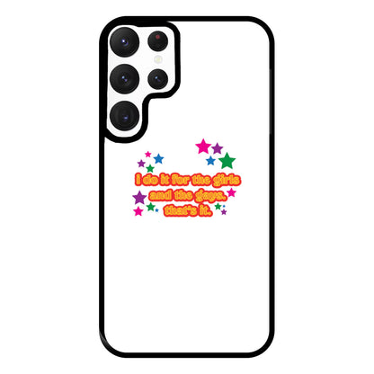 I do it for the girls and the gays - Pride Phone Case for Galaxy S22 Ultra